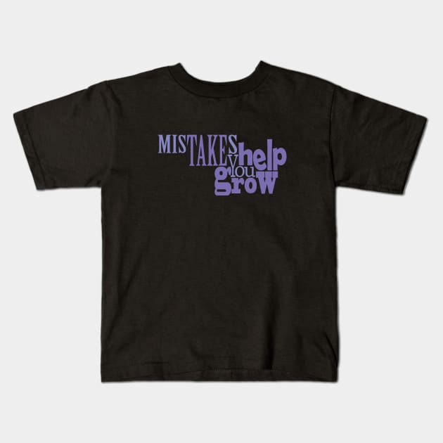 Mistakes Help You Grow Kids T-Shirt by Day81